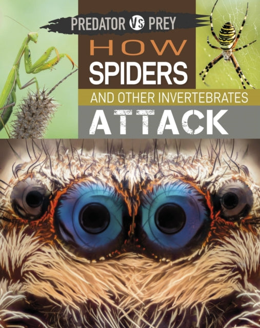Book cover of: Predator vs Prey: How Spiders and other Invertebrates Attack. By: Harris, Tim
