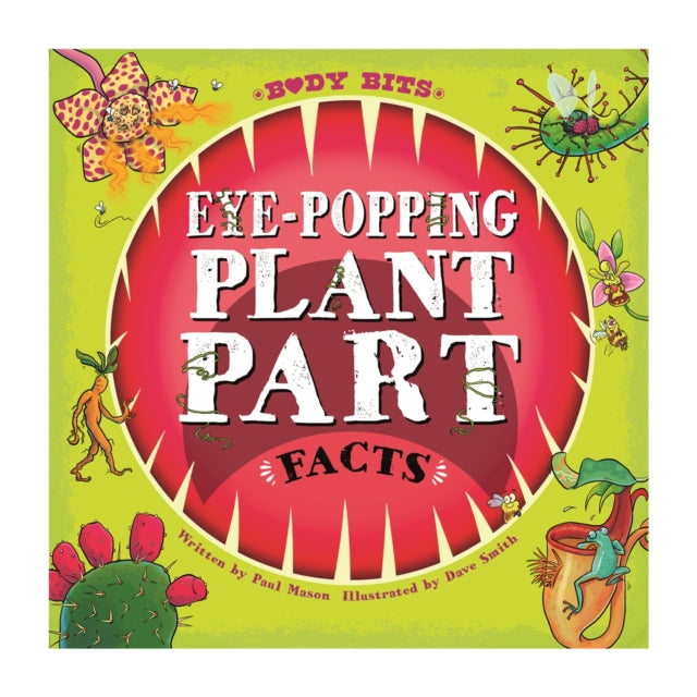 Book cover of: Body Bits: Eye-popping Plant Part Facts. By: Paul Mason