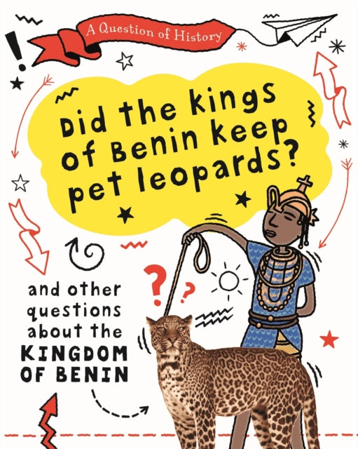 Book cover of: Question of History: Did the kings of Benin keep pet leopards? And other questions about the kingdom of Benin. By: Tim Cooke