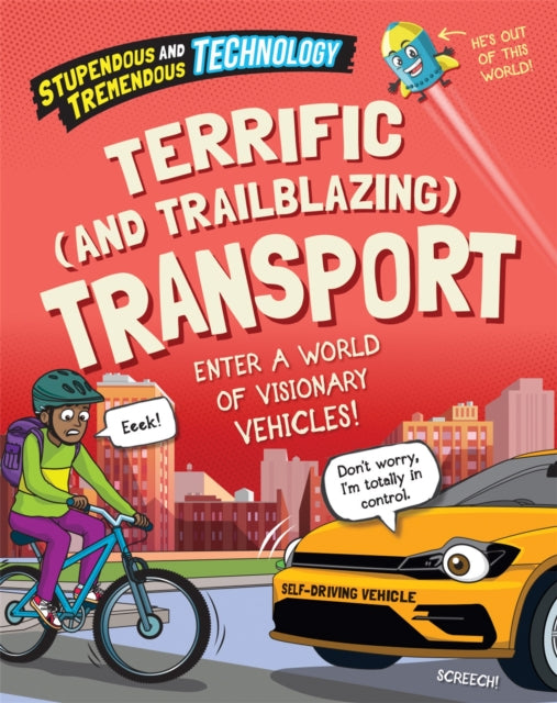 Book cover of: Stupendous and Tremendous Technology: Terrific and Trailblazing Transport. By: Claudia Martin