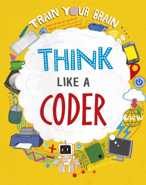 Book cover of: Train Your Brain: Think Like a Coder. By: Alex Woolf