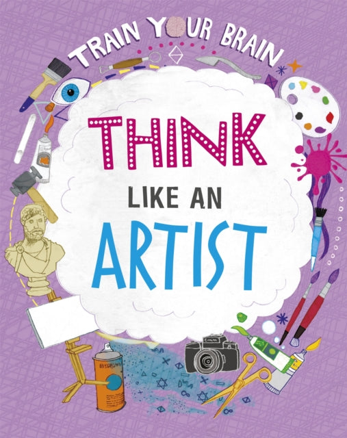 Book cover of: Train Your Brain: Think Like an Artist. By: Alex Woolf