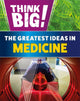 Book cover of: Think Big!: The Greatest Ideas in Medicine. By: Sonya Newland