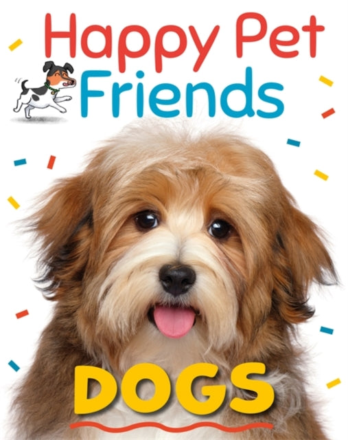 Book cover of: Happy Pet Friends: Dogs. By: Katie Woolley