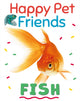 Book cover of: Happy Pet Friends: Fish. By: Izzi Howell