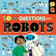 Book cover of: So Many Questions: About Robots. By: Sally Spray