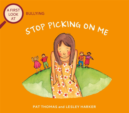 Book cover of: First Look At: Bullying: Stop Picking On Me. By: Pat Thomas