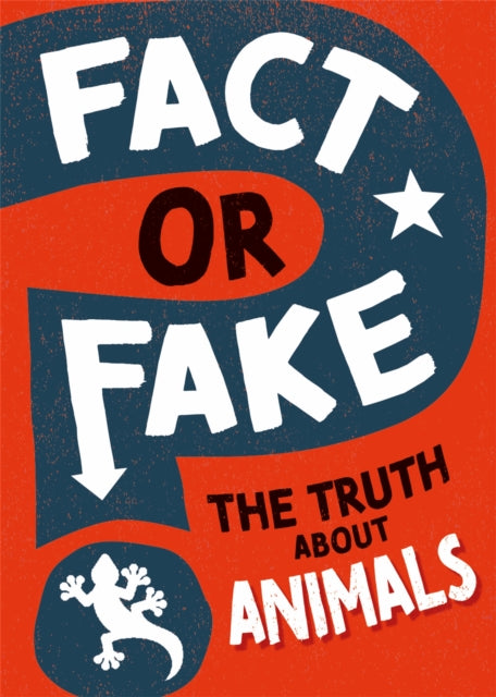 Book cover of: Fact or Fake?: The Truth About Animals. By: Izzi Howell