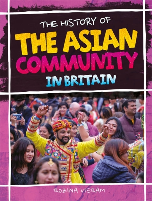 Book cover of: History Of The Asian Community In Britain. By: Rozina Visram