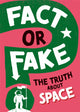 Book cover of: Fact or Fake?: The Truth About Space. By: Sonya Newland