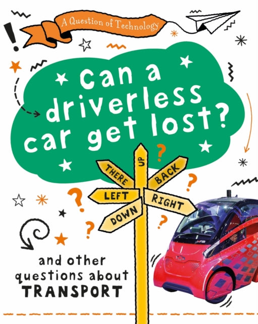 Book cover of: Question of Technology: Can a Driverless Car Get Lost?. By: Clive Gifford