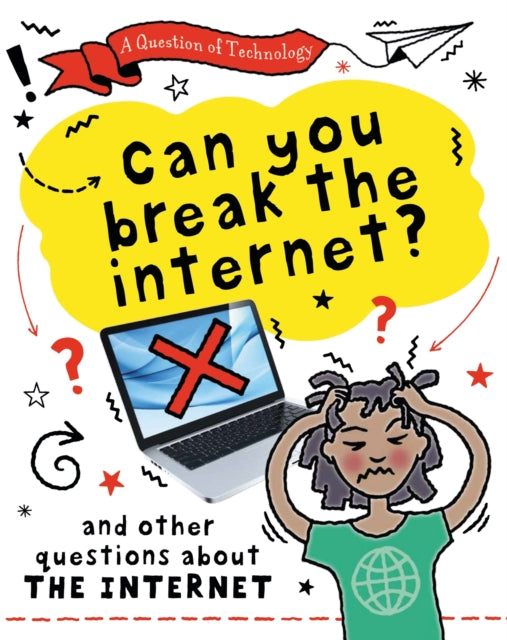 Book cover of: Question of Technology: Can You Break the Internet?. By: Clive Gifford