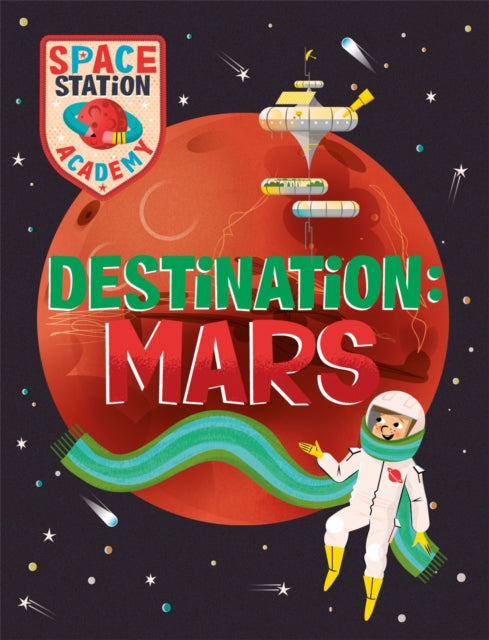 Book cover of: Space Station Academy: Destination Mars. By: Sally Spray