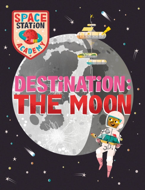 Book cover of: Space Station Academy: Destination The Moon. By: Sally Spray