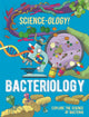 Book cover of: Science-ology!: Bacteriology. By: Anna Claybourne