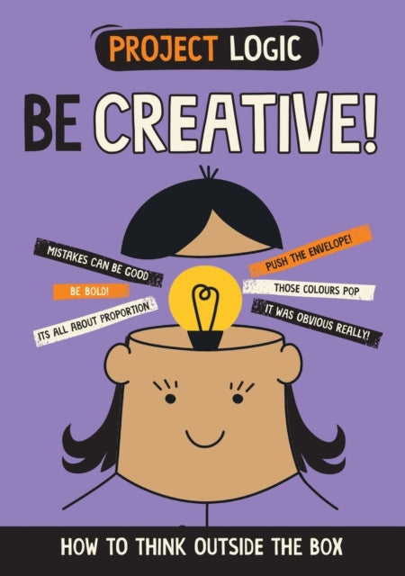 Book cover of: Project Logic: Be Creative!. By: Izzi Howell