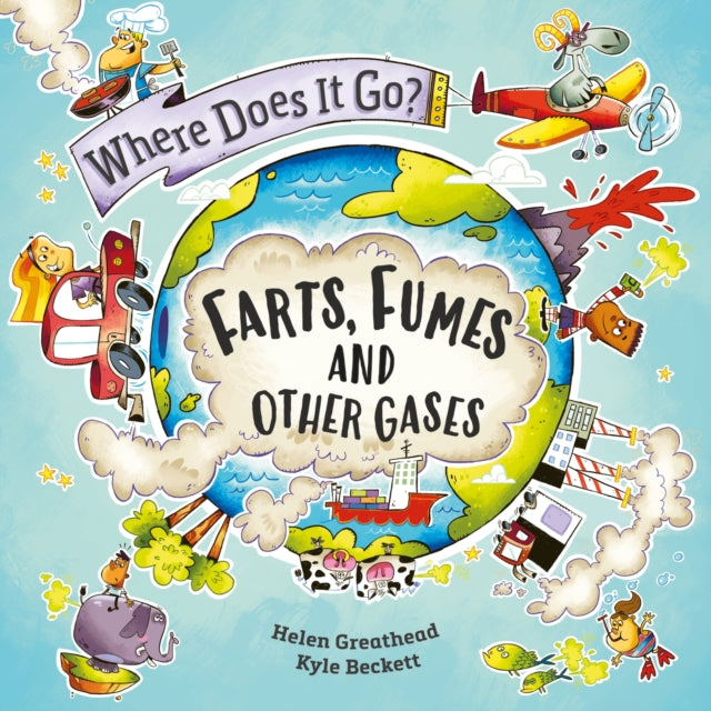 Book cover of: Where Does It Go?: Farts, Fumes and Other Gases. By: Helen Greathead