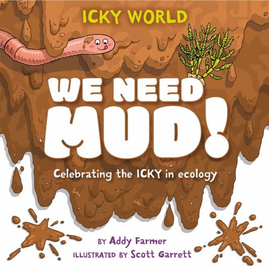 Book cover of: Icky World: We Need MUD!. By: Scott Garrett