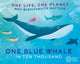 Book cover of: One Life, One Planet: One Blue Whale in Ten Thousand. By: Sarah Ridley