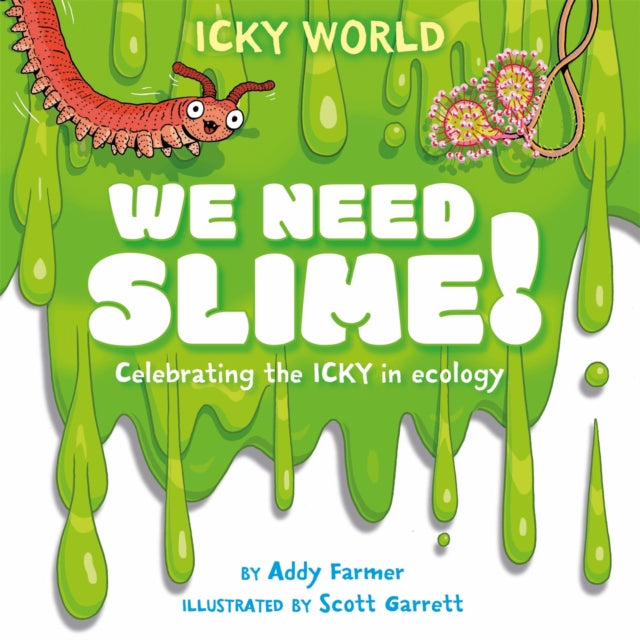 Book cover of: Icky World: We Need SLIME!. By: Scott Garrett