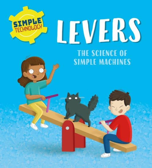 Book cover of: Simple Technology: Levers. By: Liz Lennon