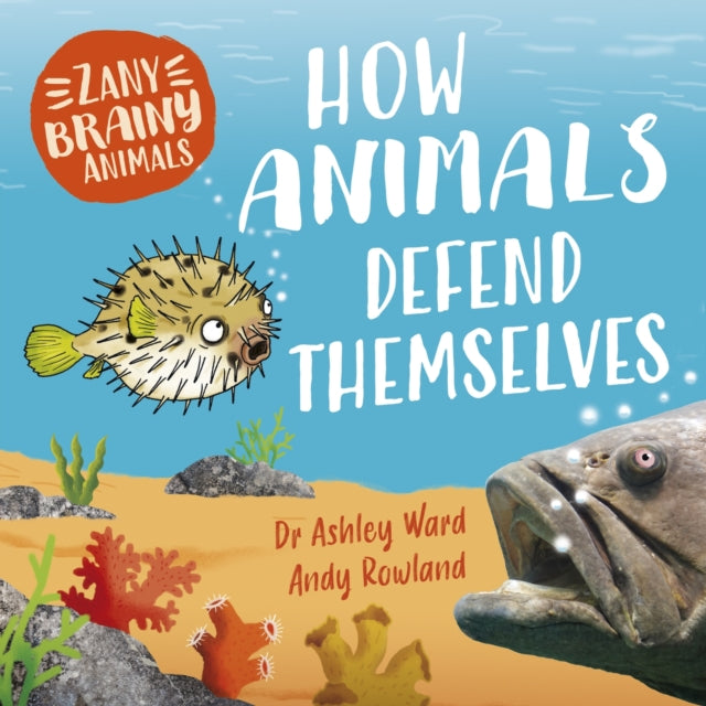 Book cover of: Zany Brainy Animals: How Animals Defend Themselves. By: Ashley Ward
