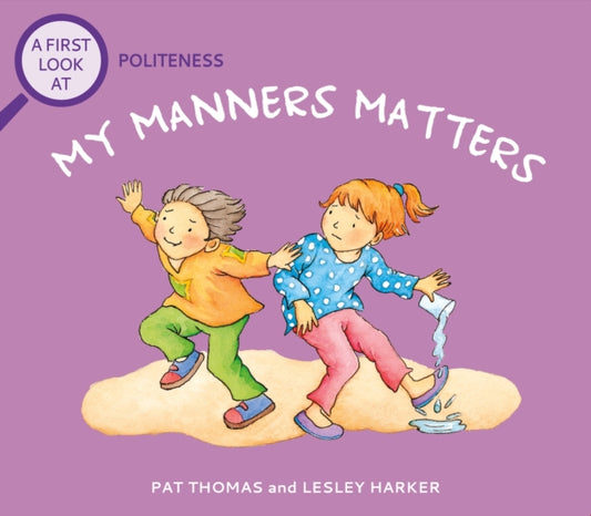 Book cover of: First Look At: Politeness: My Manners Matter. By: Pat Thomas