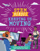 Book cover of: STEM Heroes: Keeping Us Moving. By: Tom Jackson