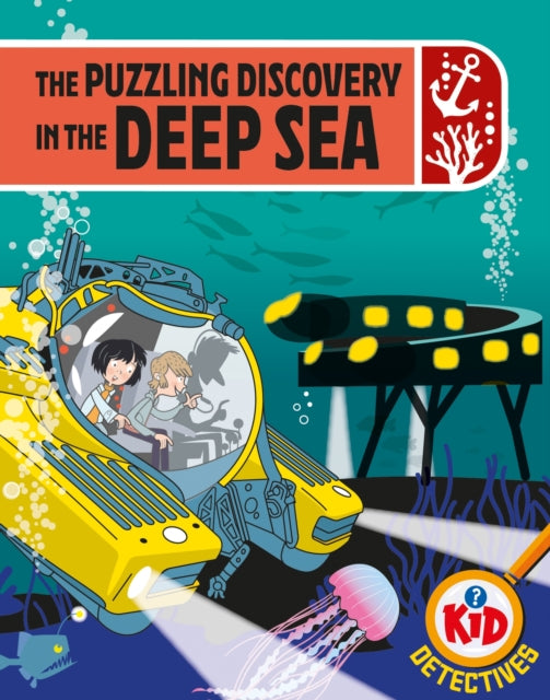 Book cover of: Kid Detectives: The Puzzling Discovery in the Deep Sea. By: Adam Bushnell