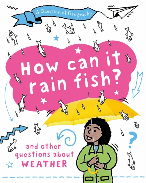 Book cover of: Question of Geography: How Can it Rain Fish?. By: Clive Gifford
