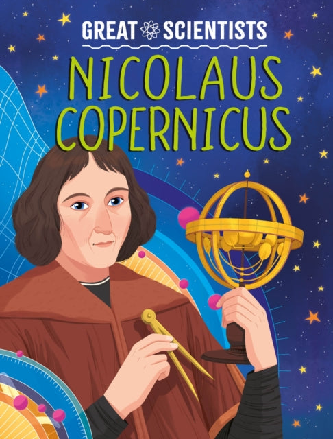 Great Scientists: Nicolaus Copernicus 9781526326539 Alexandra Badiu