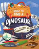 Book cover of: How To Find A Dinosaur
