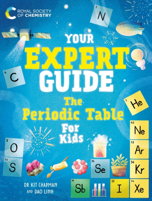Your Expert Guide: The Periodic Table for Young Scientists 9781526327338 Kit Chapman