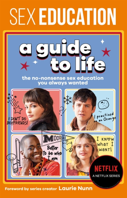 Book cover of: Sex Education: A Guide To Life - The Official Netflix Show Companion. By: Sex Education