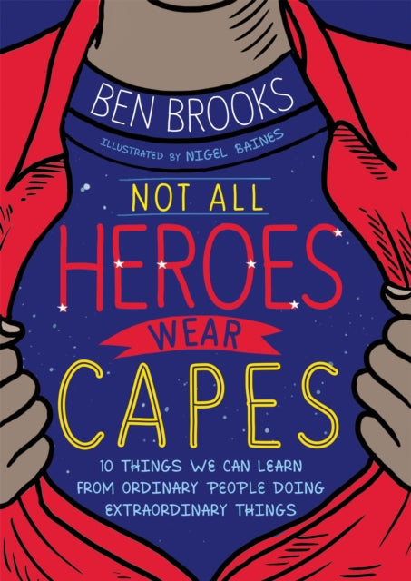 Book cover of: Not All Heroes Wear Capes. By: Ben Brooks