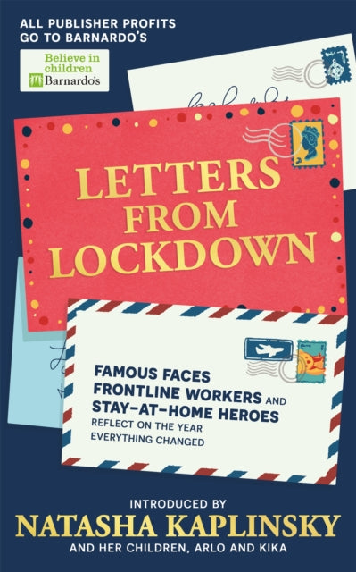 Letters From Lockdown, Famous faces, frontline workers and stay-at-home heroes reflect on the year everything changed 9781526364364 Natasha Kaplinsky