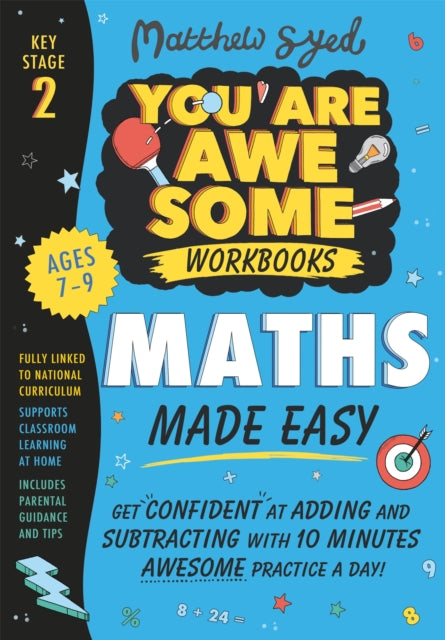 Book cover of: Maths Made Easy: Get confident at adding and subtracting with 10 minutes' awesome practice a day!. By: Matthew Syed