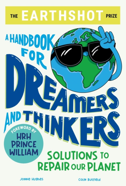 Book cover of: The Earthshot Prize: A Handbook for Dreamers and Thinkers. By: H. R. H. Prince William