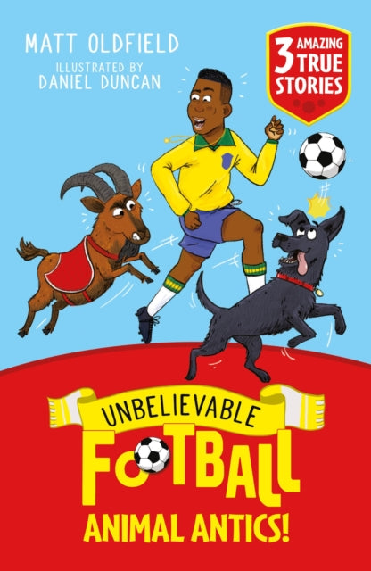 Unbelievable Football Short Colour Stories: Animal Antics! 9781526367518 Matt Oldfield