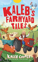 Kaleb’s Farmyard Tales: Escaping Animals and Runaway Tractors 9781526367761 COOPER, KALEB