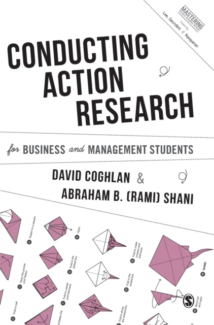 Book cover of: Conducting Action Research for Business and Management Students. By: David Coghlan