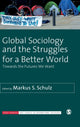 Book cover of: Global Sociology and the Struggles for a Better World. By: Markus S. Schulz