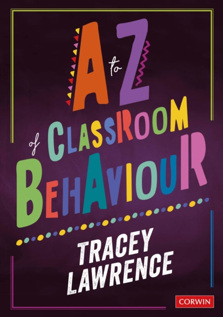 Book cover of: to Z of Classroom Behaviour. By: Tracey Lawrence