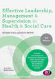 Book cover of: Effective Leadership, Management and Supervision in Health and Social Care. By: Richard Field
