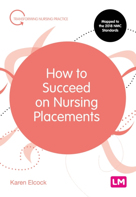 Book cover of: How to Succeed on Nursing Placements. By: Karen Elcock