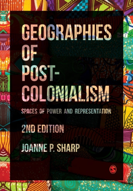 Book cover of: Geographies of Postcolonialism. By: Joanne Sharp