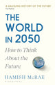 World in 2050, How to Think About the Future 9781526600066 Hamish McRae