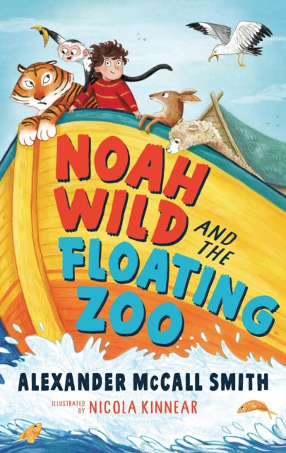 Book cover of: Noah Wild and the Floating Zoo. By: Alexander McCall Smith