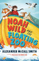 Book cover of: Noah Wild and the Floating Zoo. By: Alexander McCall Smith