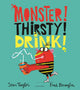 Book cover of: MONSTER! THIRSTY! DRINK!. By: Sean Taylor